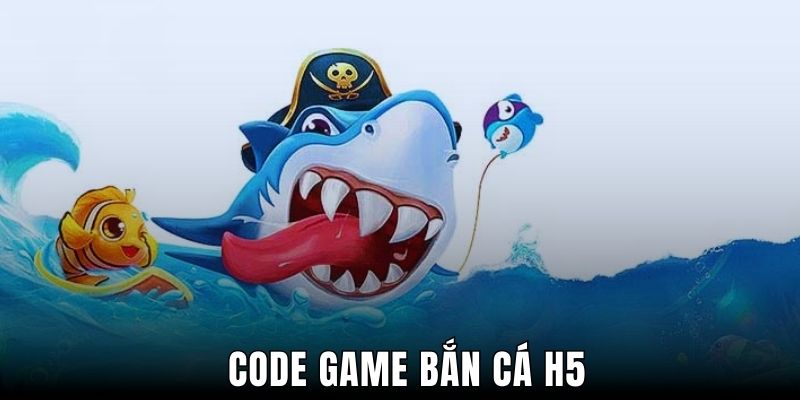 Code Bắn Cá H5 - Cơ Hội Tặng Thưởng Săn Ngư Thỏa Thích